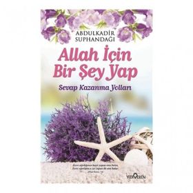 Allah İçin Bir Şey Yap - Abdülkadir Süphandağı