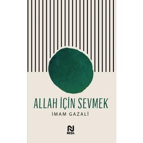 Allah İçin Sevmek İmam Gazali Nesil Yayınları