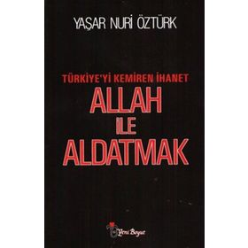 ALLAH İLE ALDATMAK TÜRKİYE'Yİ KEMIREN İHANET - YAŞAR NURI ÖZTÜRK