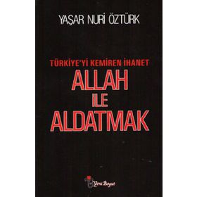 ALLAH İLE ALDATMAK TÜRKİYE'Yİ KEMIREN İHANET - YAŞAR NURI ÖZTÜRK