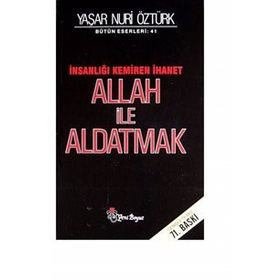 ALLAH İLE ALDATMAK TÜRKİYE'Yİ KEMIREN İHANET - YAŞAR NURI ÖZTÜRK