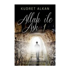 Allah ile Aşk - 1 - Kudret Alkan