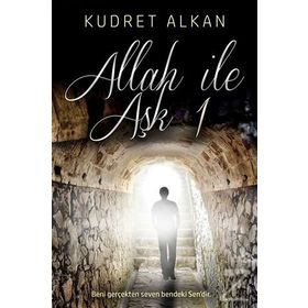 Allah ile Aşk - 1 - Kudret Alkan
