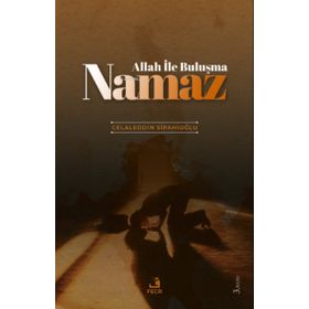 ALLAH ILE BULUŞMA NAMAZ - CELALEDDIN SİPAHİOĞLU