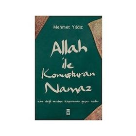 Allah İle Konuşturan Namaz - Mehmet Yıldız - Timaş Yayınları