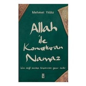 Allah İle Konuşturan Namaz - Mehmet Yıldız - Timaş Yayınları
