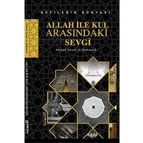 Allah ile Kul Arasındaki Sevgi - Ahmed Nasib el-Mehamid