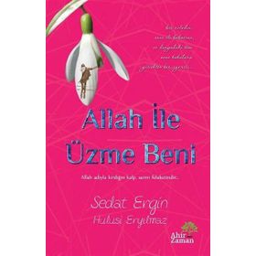 Allah İle Üzme Beni - Hulusi Eryılmaz Sedat Ergin
