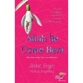 Allah İle Üzme Beni - Hulusi Eryılmaz Sedat Ergin