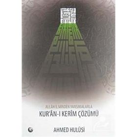 Allah İlminden Yansımalarla Kuran-ı Kerim Çözümü - Ahmed Hulusi