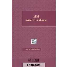 Allah İnsan ve Merhamet - İsmail Karagöz