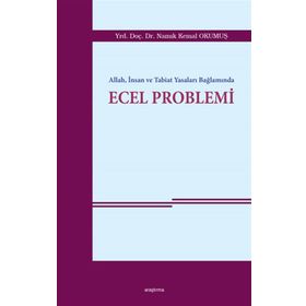 Allah, İnsan ve Tabiat Yasaları Bağlamında Ecel Problemi - Namık Kemal Okumuş
