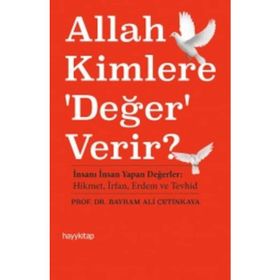 Allah Kimlere ’Değer’ Verir? - Bayram Ali Çetinkaya