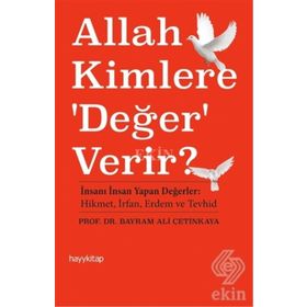 Allah Kimlere ’Değer’ Verir? - Bayram Ali Çetinkaya