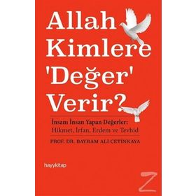 Allah Kimlere ’Değer’ Verir? - Bayram Ali Çetinkaya