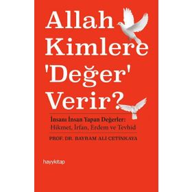 Allah Kimlere ’Değer’ Verir? - Bayram Ali Çetinkaya