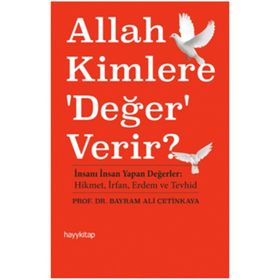 Allah Kimlere ’Değer’ Verir? - Bayram Ali Çetinkaya