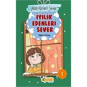 Allah Kimleri Sever 1 - İyilik Edenleri Sever - Rabia Aktaş