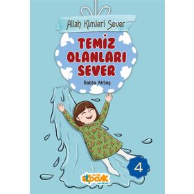 Allah Kimleri Sever 4 - Temiz Olanları Sever - Rabia Aktaş