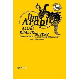 ALLAH KIMLERI SEVER? İNSAN-I KAMIL / AHLAK NASIL GÜZELLEŞİR? - MUHYIDDIN İBN ARABI