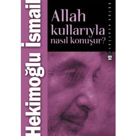 ALLAH KULLARIYLA NASIL KONUŞUR? - HEKİMOĞLU İSMAİL