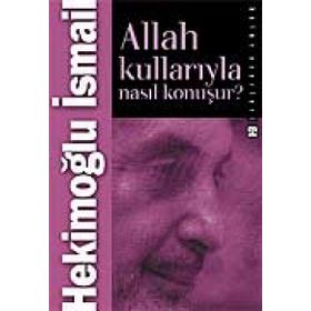 ALLAH KULLARIYLA NASIL KONUŞUR? - HEKİMOĞLU İSMAİL