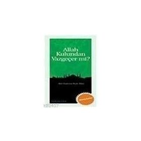 ALLAH KULUNDAN VAZGEÇER MI? - BEKIR NAS