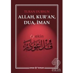 ALLAH, KUR'AN, DUA, İMAN - TURAN DURSUN