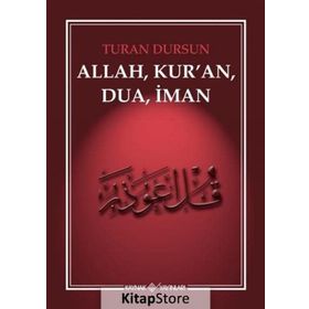 ALLAH, KUR'AN, DUA, İMAN - TURAN DURSUN