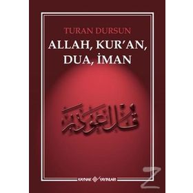 ALLAH, KUR'AN, DUA, İMAN - TURAN DURSUN