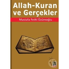 ALLAH - KURAN VE GERÇEKLER - MUSTAFA FETHI ÜZÜMOĞLU