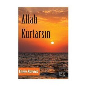 Allah Kurtarsın - Emine Karaca - Tilki Kitap