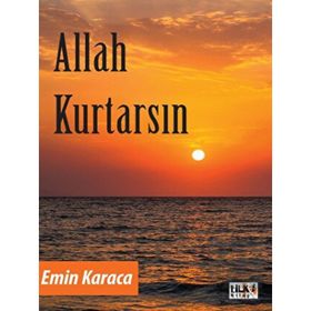 Allah Kurtarsın - Emine Karaca - Tilki Kitap