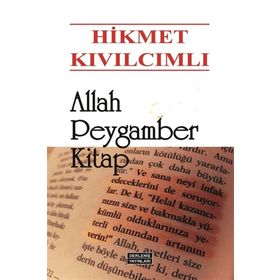 ALLAH - PEYGAMBER - KITAP (BÜTÜN ESERLERI: 48) - HIKMET KIVILCIMLI
