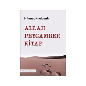 ALLAH - PEYGAMBER - KITAP (BÜTÜN ESERLERI: 48) - HIKMET KIVILCIMLI