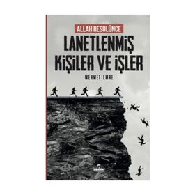 Allah Resulünce Lanetlenmiş Kişiler ve İşler - Mehmet Emre