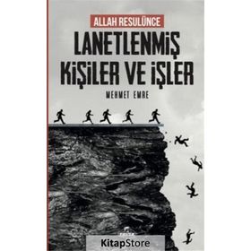 Allah Resulünce Lanetlenmiş Kişiler ve İşler - Mehmet Emre