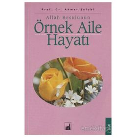 Allah Resulünün Örnek Aile Hayatı - Ahmet Şelubi