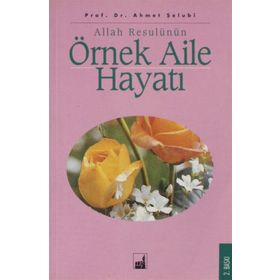 Allah Resulünün Örnek Aile Hayatı - Ahmet Şelubi
