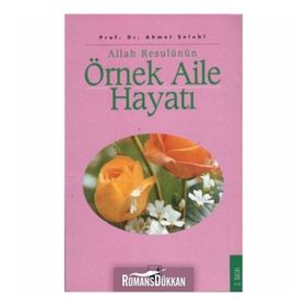 Allah Resulünün Örnek Aile Hayatı - Ahmet Şelubi