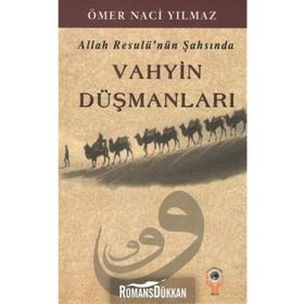Allah Resulü’nün Şahsında Vahyin Düşmanları - Ömer Naci Yılmaz