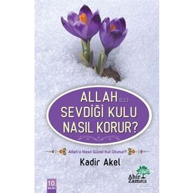 Allah Sevdiği Kulu Nasıl Korur? - Kadir Akel
