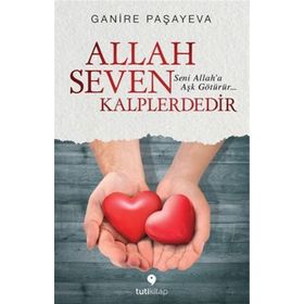 Allah Seven Kalplerdedir - Ganire Paşayeva