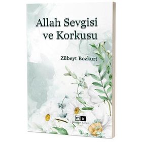 Allah Sevgisi ve Korkusu - Zübeyt Bozkurt