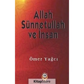 ALLAH SÜNNETULLAH VE İNSAN - ÖMER YAĞCI