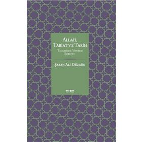 Allah, Tabiat ve Tarih - Şaban Ali Düzgün