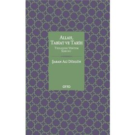 Allah, Tabiat ve Tarih - Şaban Ali Düzgün