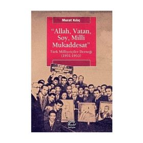 Allah, Vatan, Soy, Milli Mukaddesat / Murat Kılıç