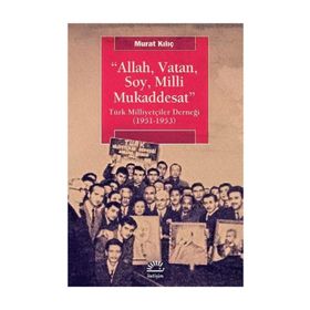 Allah, Vatan, Soy, Milli Mukaddesat / Murat Kılıç