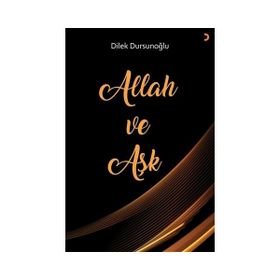 Allah ve Aşk - Dilek Dursunoğlu
